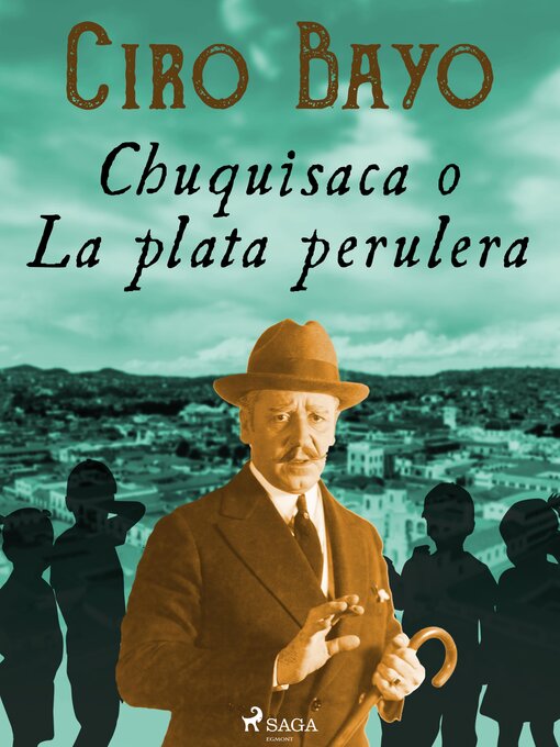 Title details for Chuquisaca o La plata perulera by Ciro Bayo - Available